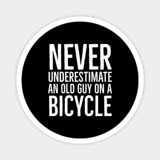 Never Underestimate An Old Guy On A Bicycle Magnet